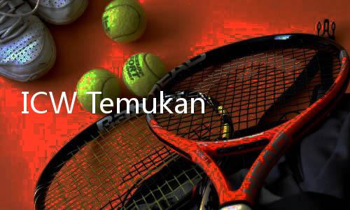 ICW Temukan 15 Mantan Koruptor Jadi Caleg DPR